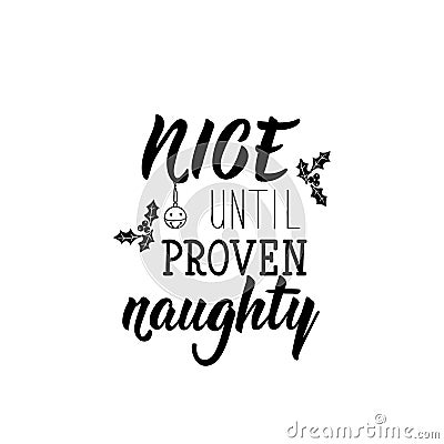 Nice until proven naughty. Lettering. calligraphy illustration. Ink illustration Cartoon Illustration