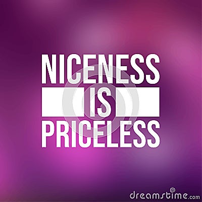 Niceness is Priceless. Inspirational and motivation quote Vector Illustration