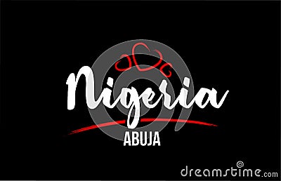 Nigeria country on black background with red love heart and its capital Abuja Vector Illustration