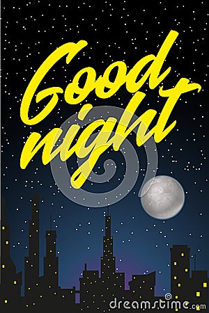 Night city with starry sky, fool moon and inscription Good night Vector Illustration