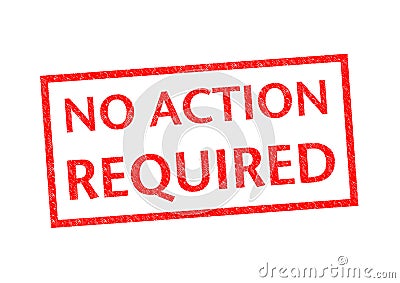 NO ACTION REQUIRED Stock Photo
