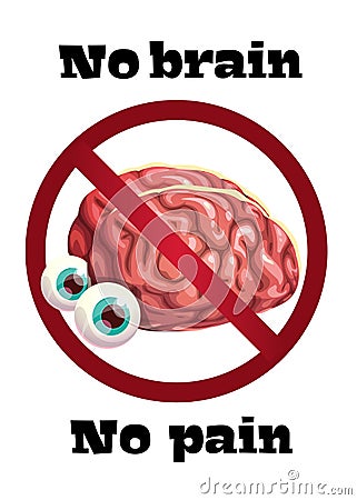 No brain no pain. Funny anti motivation poster with comic cartoon human brain. Vector Illustration
