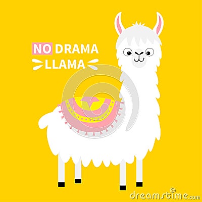 No drama llama. Alpaca animal. Cute cartoon funny kawaii character. Childish baby collection. T-shirt, greeting card, poster Vector Illustration