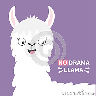 No drama Llama alpaca happy head face. Cute cartoon funny kawaii smiling character. Childish baby collection. T-shirt, greeting Vector Illustration