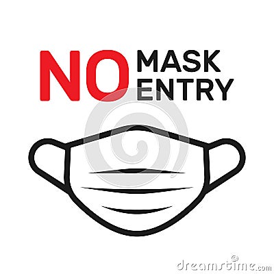 No Entry without face mask information sign. Isolated vector illustration of recommended protective safety tools during COVID pand Vector Illustration