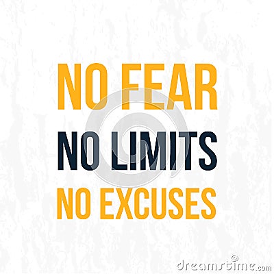 No fear, no limits, no excuses poster background. Vector success slogan, creative wallpaper Vector Illustration
