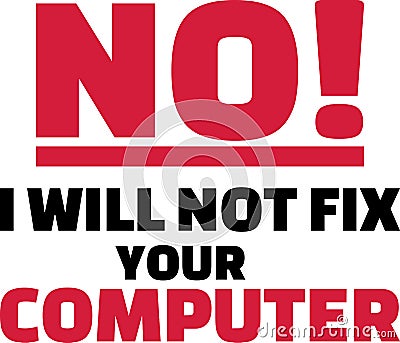 No I will not fix your computer slogan Vector Illustration