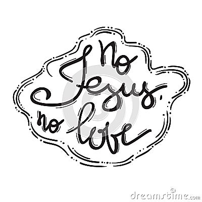 No Jesus No love - motivational quote lettering, religious poster. Stock Photo