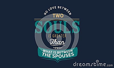 No love between two souls is greater than what is between the spouses Vector Illustration