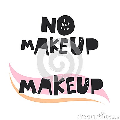 No makeup makeup hand drawing lettering, dÃ©cor elements. Female concept. colorful illustration, flat style. Vector Illustration