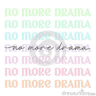 no more drama - cute pastel pink aesthetic, modern, trendy script lettering - t shirt print, poster design, greeting Vector Illustration