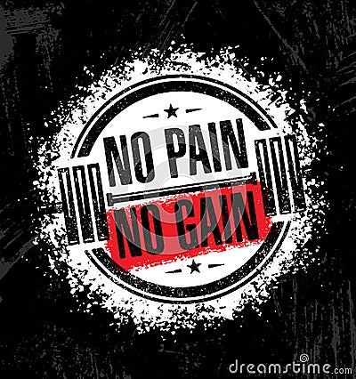 No Pain No Gain. Inspiring Workout and Fitness Gym Motivation Quote Illustration. Creative Vector Rough Typography Vector Illustration