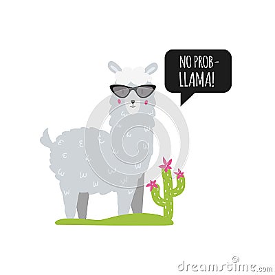 No prob-llama. Cute lame with speech bubble, sunglasses and cactus. Isolated. Vector Cartoon Illustration