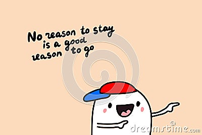 No reason to stay is a good reason go hand drawn vector illustration with cartoon comic man showing direction Cartoon Illustration