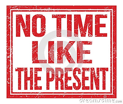 NO TIME LIKE THE PRESENT, text on red grungy stamp sign Stock Photo