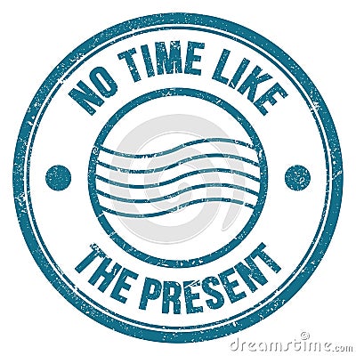 NO TIME LIKE THE PRESENT text on blue round postal stamp sign Stock Photo