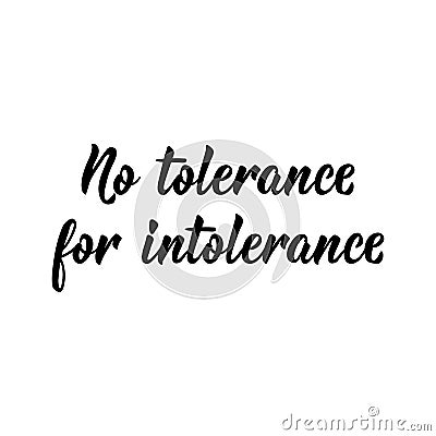 No tolerance for intolerance. Lettering. calligraphy vector. Ink illustration Cartoon Illustration
