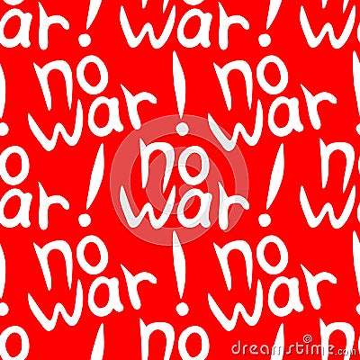 NO WAR - vector seamless pattern of inscription doodle handwritten. Anti-war background, texture Vector Illustration