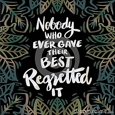 Nobody who ever gave their best regretted it. Poster quotes. Stock Photo