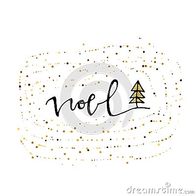 Noel hand drawn lettering with gold glitter texture and Christmas tree. Modern calligraphy lettering. Vector illustration for gree Cartoon Illustration