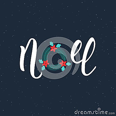 Noel handwriting modern inscription. Lettering Noel text with Christmas wreath. Holiday design, art print for posters, greeting ca Vector Illustration