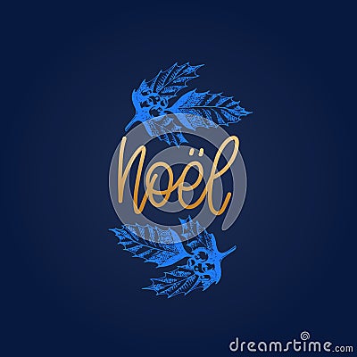 Noel translated from french Christmas lettering with vector hand drawn illustration of mistletoe branches. Vector Illustration