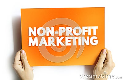 Non-profit Marketing - adapting business marketing concepts and strategies to promote the interests of a nonprofit organization, Stock Photo