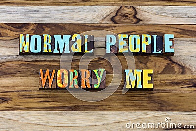 Normal average everyday predictable people worry me Stock Photo