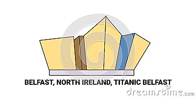 North Ireland, Belfast, Titanic Belfast, travel landmark vector illustration Vector Illustration