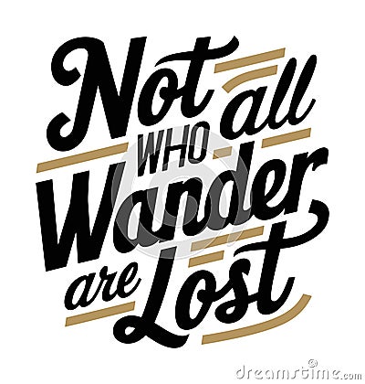 Not all who wander are lost Vector Illustration