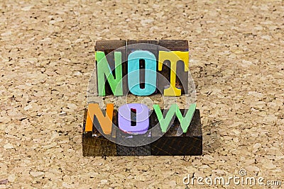 Not now never later goal change action plan success challenge strategy decision Stock Photo