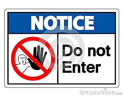 Notice Do Not Enter Symbol Sign Isolate On White Background,Vector Illustration Vector Illustration