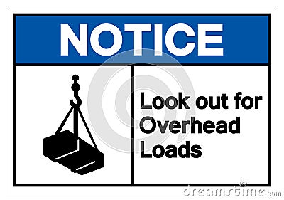 Notice Look Out For Overhead Loads Symbol Sign, Vector Illustration, Isolate On White Background Label. EPS10 Vector Illustration
