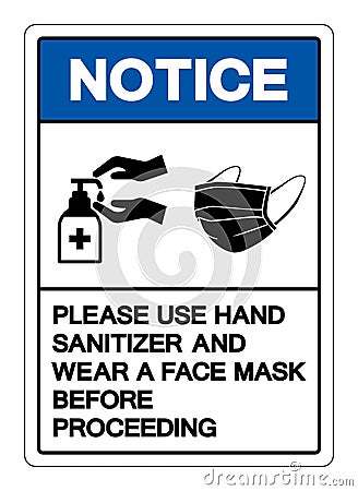 Notice Please Use Hand Sanitizer And Wear A Face Mask Before Proceeding Symbol Sign, Vector Illustration, Isolate On White Vector Illustration