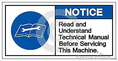 Notice Read and Understand Technical Manual Before Servicing This Machine Symbol Sign,Vector Illustration, Isolated On White Vector Illustration