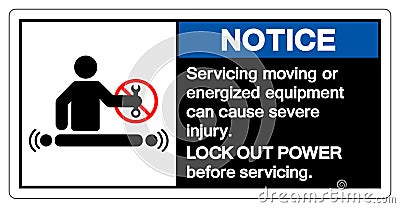 Notice Servicing Moving Or Energized Equipment Can Cause Severe Injury Symbol Sign ,Vector Illustration, Isolate On White Vector Illustration