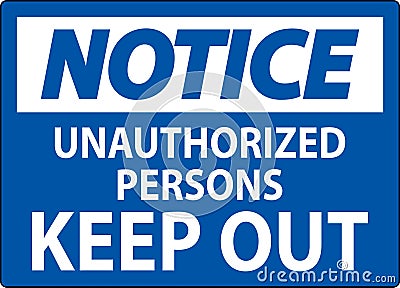 Notice Sign Unauthorized Persons Keep Out Vector Illustration