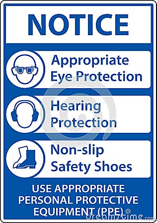 Notice Use Appropriate PPE Sign On White Background Vector Illustration