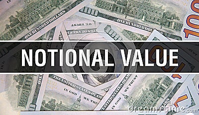Notional Value text Concept Closeup. American Dollars Cash Money,3D rendering. Notional Value at Dollar Banknote. Financial USA Stock Photo