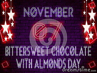 07 November, Bittersweet Chocolate with Almonds Day, Neon Text Effect on Bricks Background Stock Photo