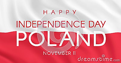 November 11. Poland Independence Day. Happy Independence Day of Poland text on the background of a waving Polish flag Vector Illustration