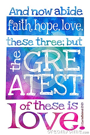 And now abide faith, hope, love, these three; but the greatest of these is love. 1 Corinthians 13:13 - Poster with Bible text Stock Photo