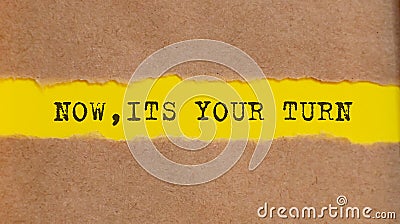 NOW ITS YOUR TURN message written under torn paper. Business, technology Stock Photo