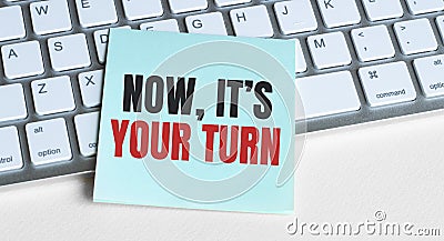 Now,its your turn word concept on sticker on the keyboard Editorial Stock Photo