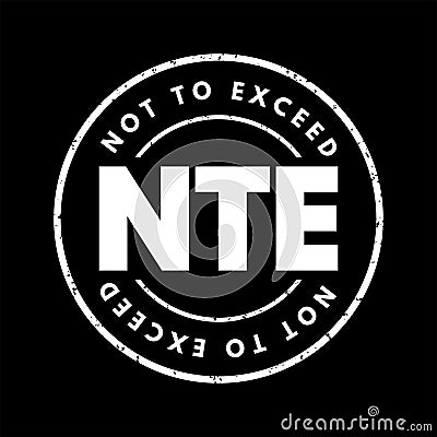 NTE Not To Exceed - type of contract that is allowed a contractor issue bills to an owner, acronym text stamp Stock Photo
