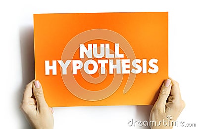 Null Hypothesis - claim that no relationship exists between two sets of data or variables being analyzed, text concept on card Stock Photo