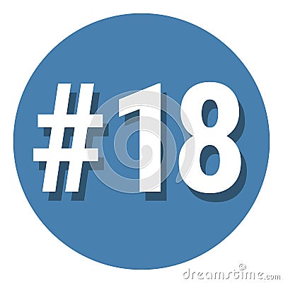 Number 18 eighteen symbol sign in circle, 18th eighteenth count hashtag icon. Simple flat design vector illustration Vector Illustration