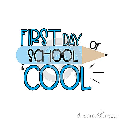 First day of school is cool, text on blue pencil. Vector Illustration