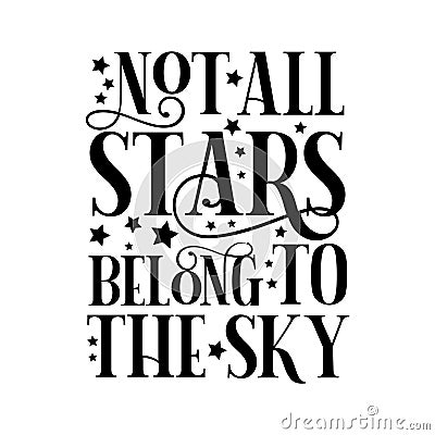 Not all stars belong to the sky - positive text, with stars. Vector Illustration