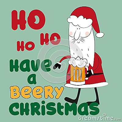 Have a beery Christmas- funny text with Santa Claus and beer mug on green background Vector Illustration